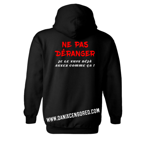 Sweat à capuche Ne pas déranger ( Je le suis déjà assez comme ça ! ) [DANIX CENSORED]